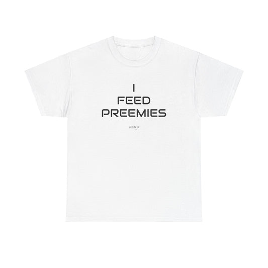 I Feed Preemies Comfort Shirt