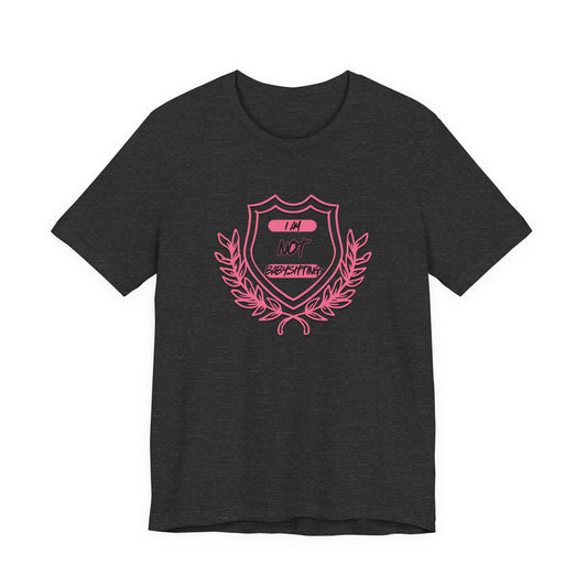 Dad Unisex Tee - 'i am not babysitting' Shield