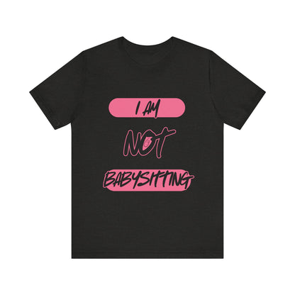 Dad Unisex Tee - 'i am not babysitting'