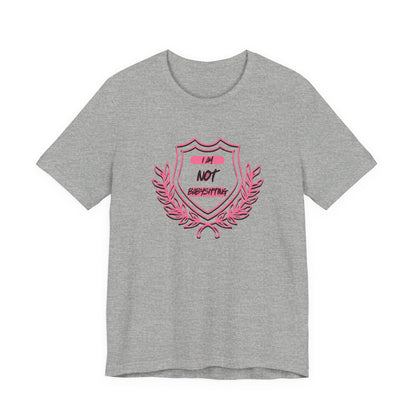 Dad Unisex Tee - 'i am not babysitting' Shield