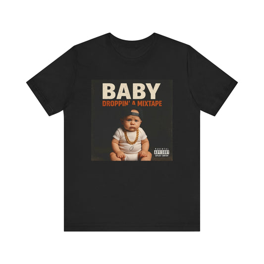 Baby Droppin' a Mixtape Tee