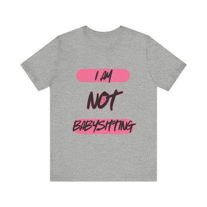 Dad Unisex Tee - 'i am not babysitting'