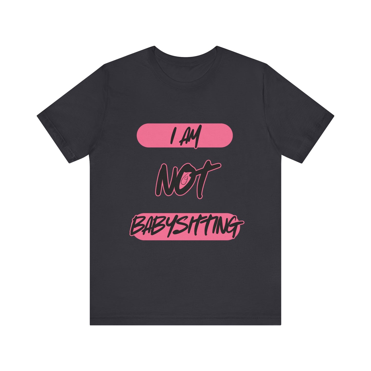 Dad Unisex Tee - 'i am not babysitting'