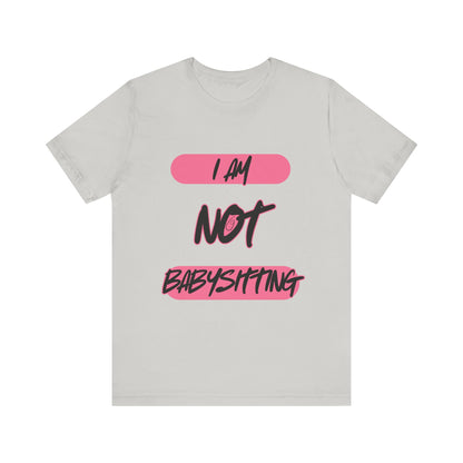 Dad Unisex Tee - 'i am not babysitting'