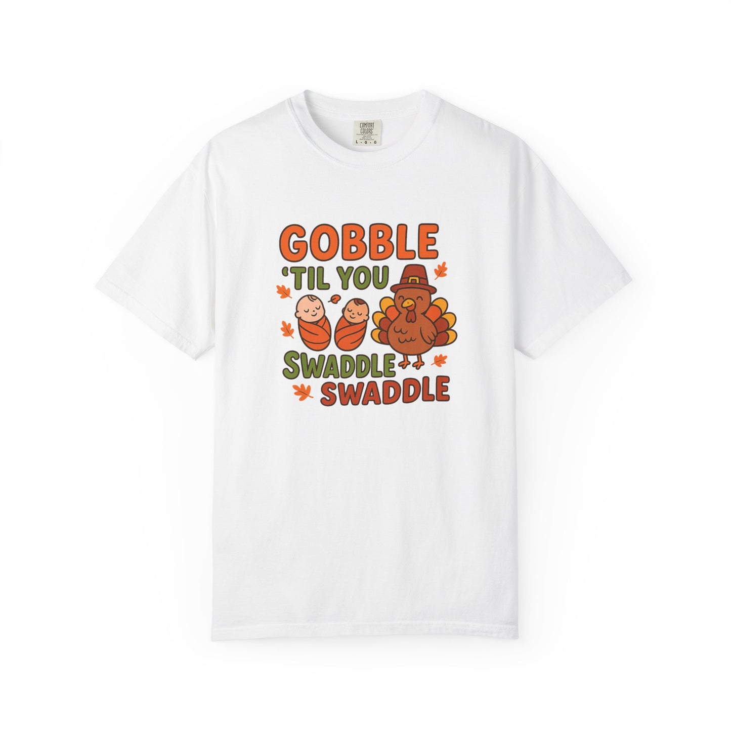 Thanksgiving NICU T-Shirt: Gobble 'Til You Swaddle