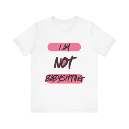 Dad Unisex Tee - 'i am not babysitting'