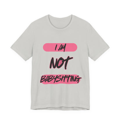Dad Unisex Tee - 'i am not babysitting'
