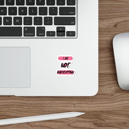Die-Cut Stickers - ‘I am not babysitting’ Dad Pride